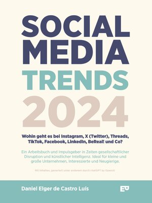 cover image of Social Media Trends 2024--Wohin geht es bei Instagram, X (Twitter), Threads, TikTok, Facebook, LinkedIn, BeReal! und Co?